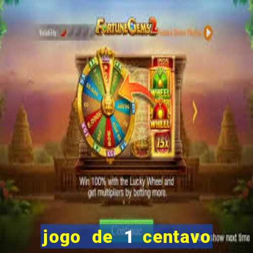 jogo de 1 centavo no esporte da sorte